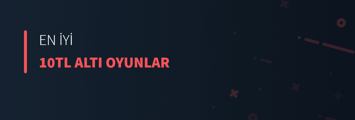 İndirimde Alınabilir En İyi 10TL Altı Oyunlar