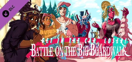 Get In The Car, Loser! - Battle on the Big Boardwalk