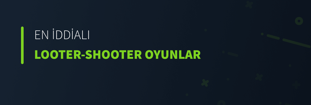 En İyi Looter-Shooter Oyunları