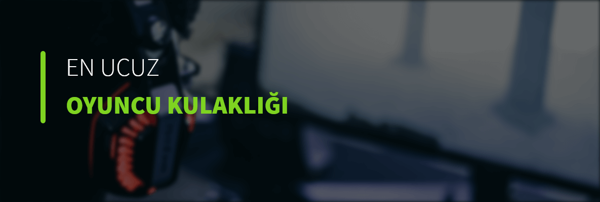 En Ucuz Oyuncu Kulaklığı