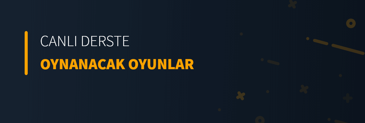 Canlı Derste Oynanacak Oyunlar