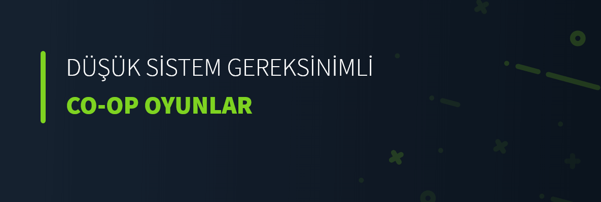 Düşük sistem gereksinimli Co-Op oyunlar