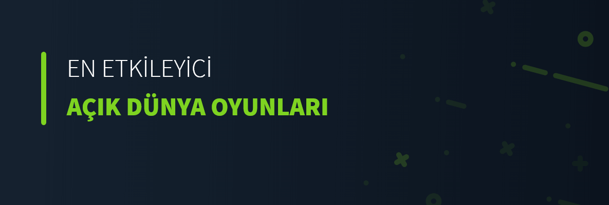 En Etkileyici Açık Dünya Oyunları