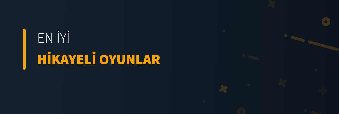 En İyi Hikayeli Oyunlar