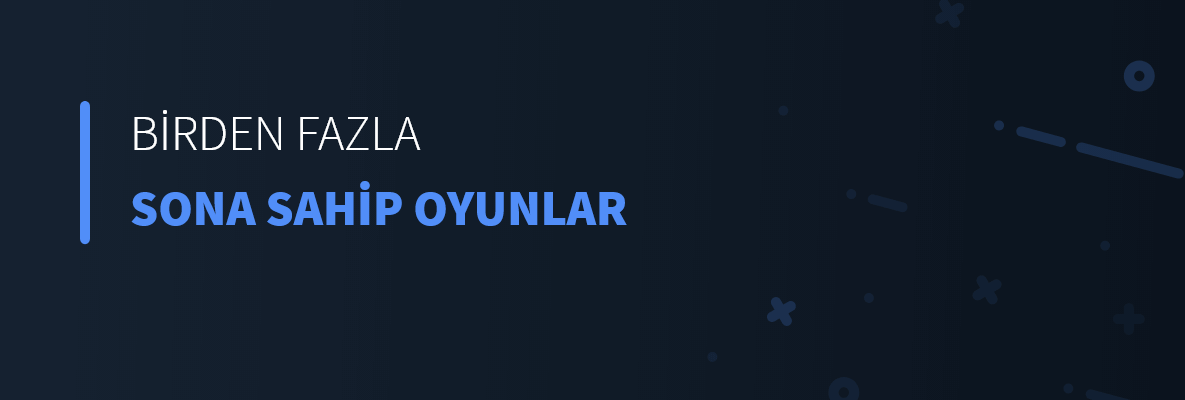 Birden Fazla Sona Sahip Oyunlar