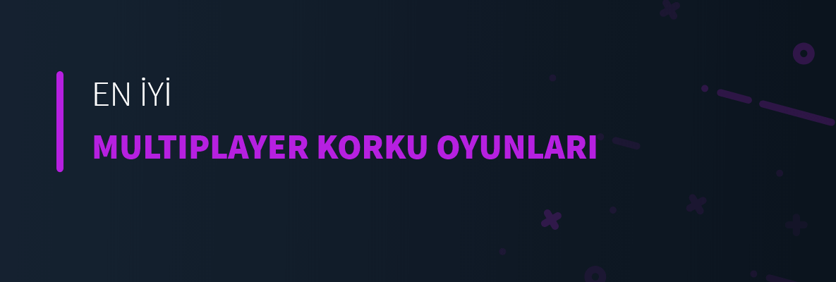 En İyi Multiplayer Korku Oyunları