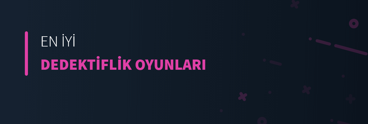 En İyi Dedektiflik Oyunları
