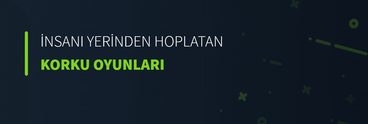 İnsanı Yerinden Hoplatan Korku Oyunları