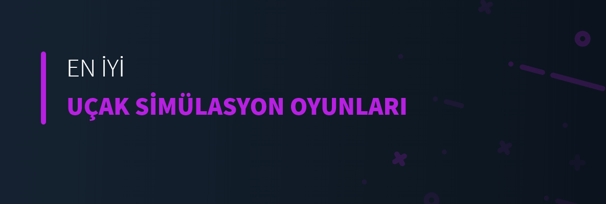 En İyi Uçak Simülasyon Oyunları