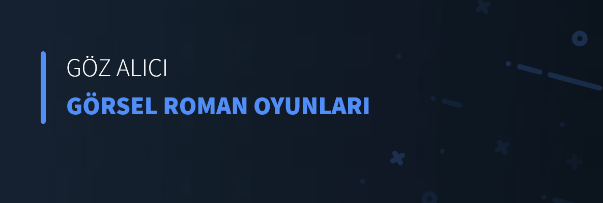 Göz Alıcı Görsel Roman Oyunları