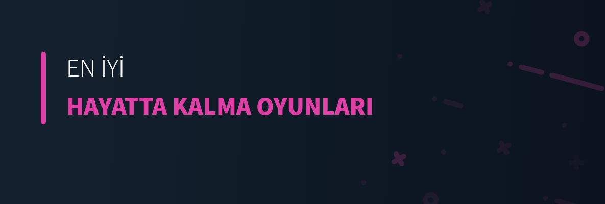 En İyi Hayatta Kalma Oyunları