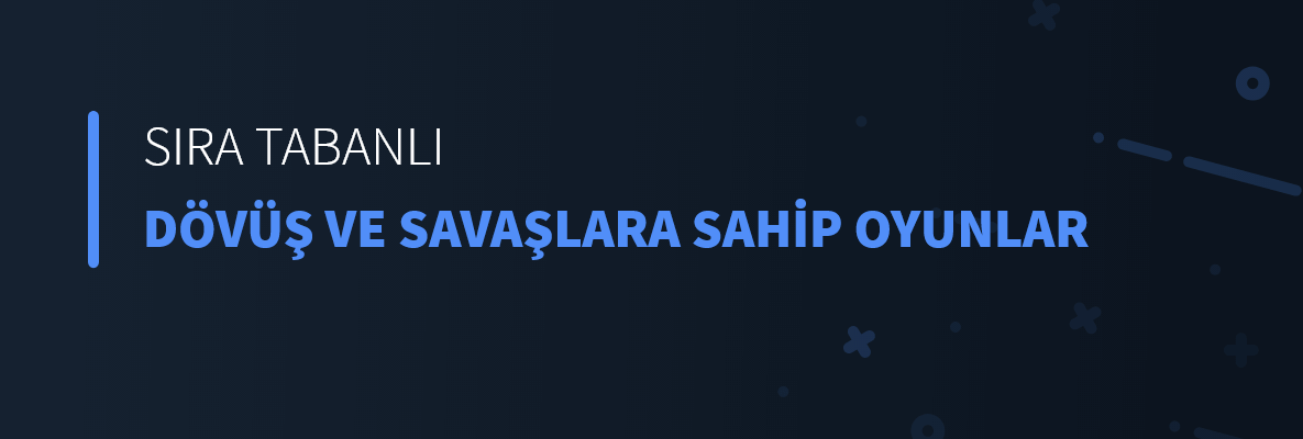 Sıra Tabanlı Dövüş Ve Savaşlara Sahip Oyunlar