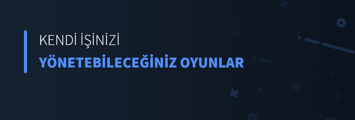 Kendi İşinizi Yönetebileceğiniz Oyunlar