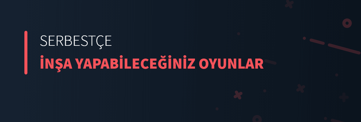 Serbestçe İnşa Yapabileceğiniz Oyunlar