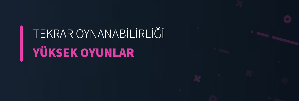 Tekrar Oynanabilirliği Yüksek Oyunlar