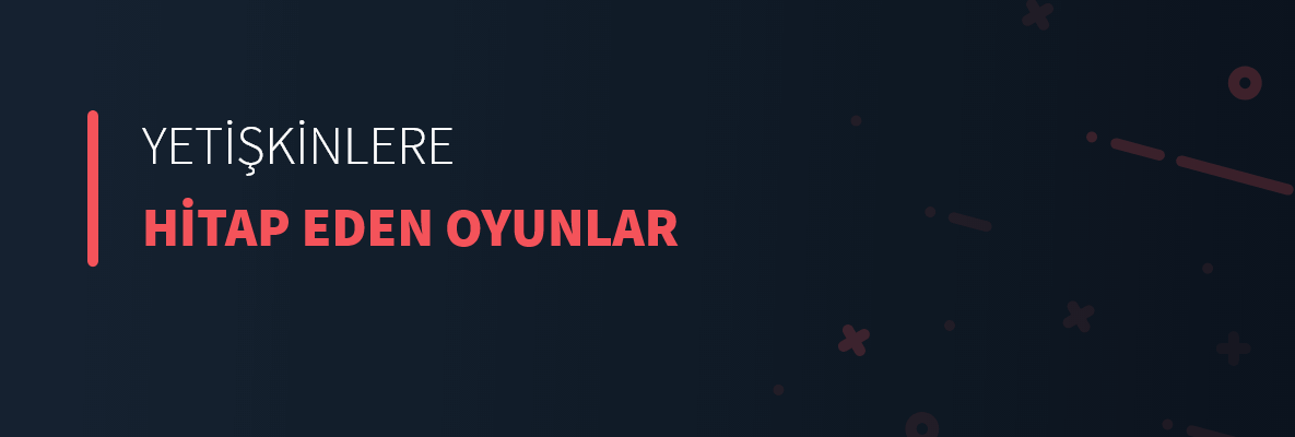 Yetişkinlere Hitap Eden Oyunlar