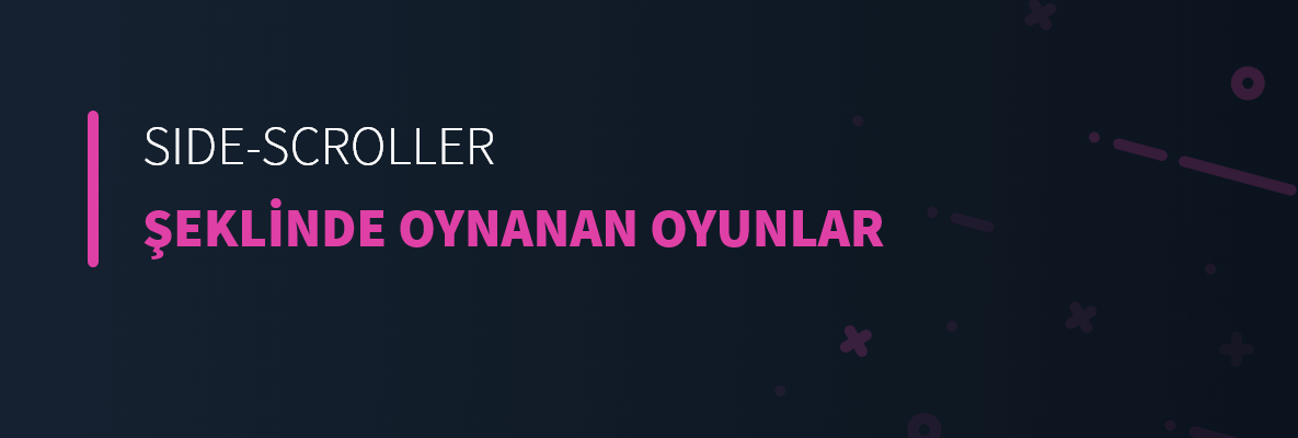 Side-Scroller Şeklinde Oynanan Oyunlar
