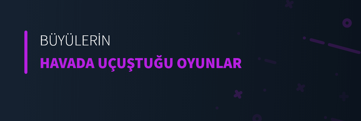 Büyülerin Havada Uçuştuğu Oyunlar