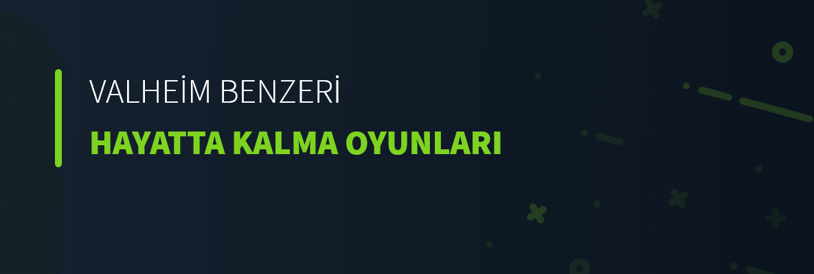 Valheim Benzeri Hayatta Kalma Oyunları