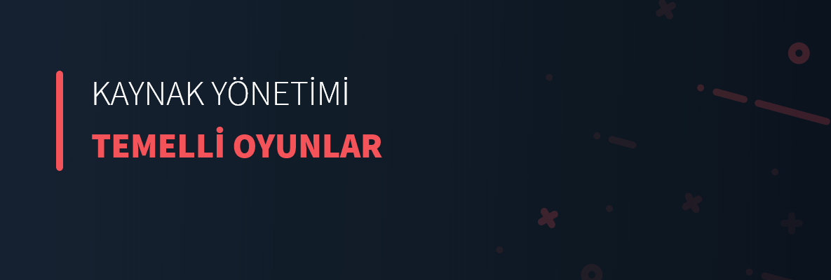 Kaynak Yönetimi Temelli Oyunlar