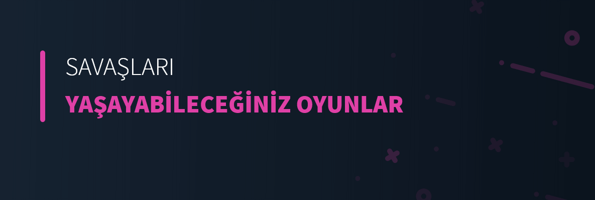Savaşları Yaşayabileceğiniz Oyunlar