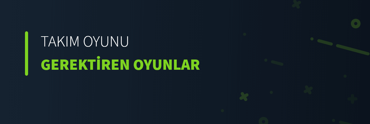 Takım Oyunu Gerektiren Oyunlar