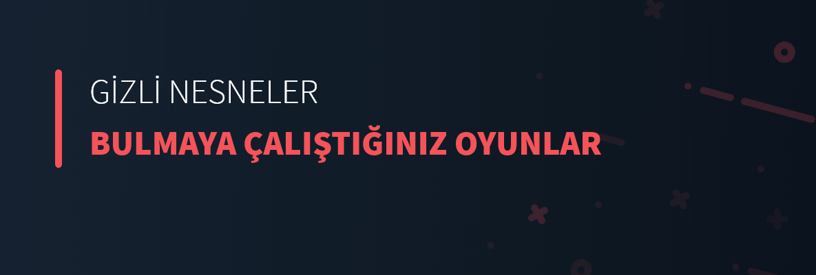 Gizli Nesneler Bulmaya Çalıştığınız Oyunlar