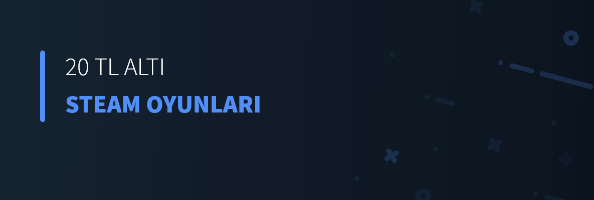 20 TL Altı Steam Oyunları