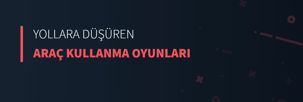 Yollara Düşüren Araç Kullanma Oyunları