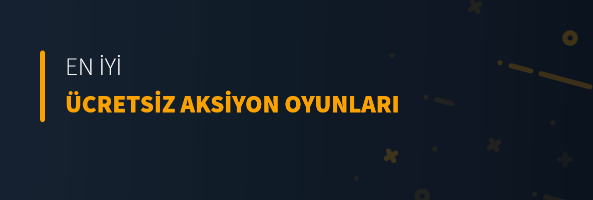 En İyi Ücretsiz Aksiyon Oyunları