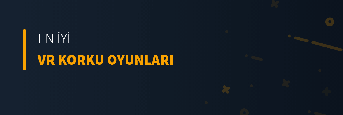 En İyi VR Korku Oyunları