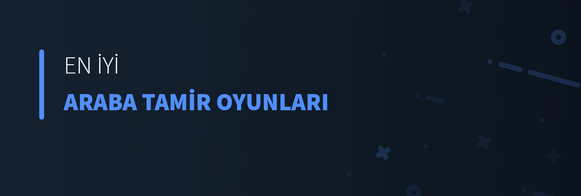 En İyi Araba Tamir Oyunları