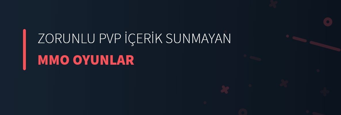 Zorunlu PvP İçerik Sunmayan MMO Oyunları