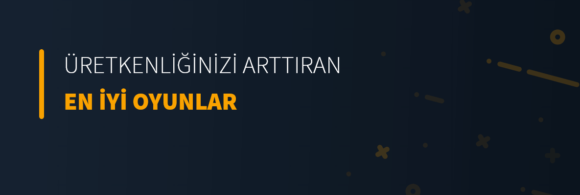 Üretkenliğinizi Arttıran En İyi Oyunlar