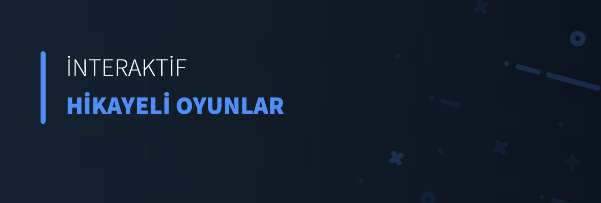 İnteraktif Hikayeli Oyunlar