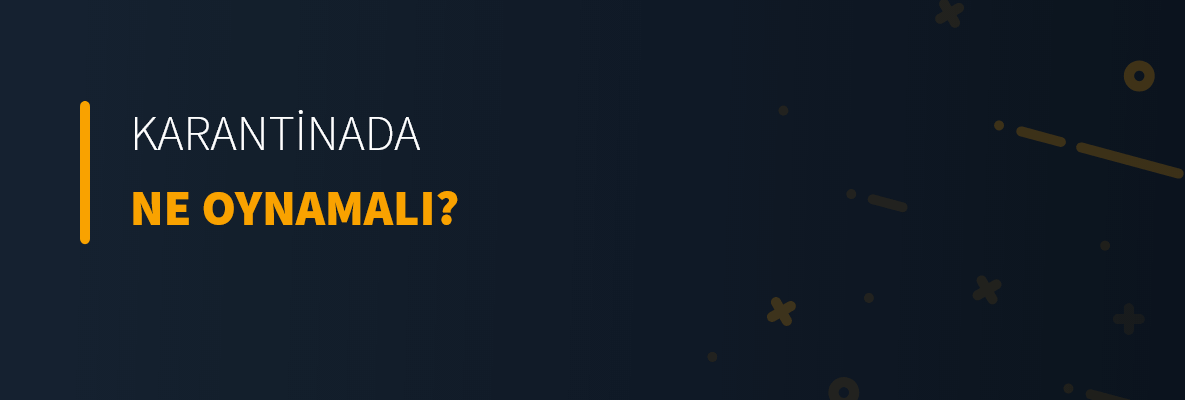 Karantinada Ne Oynamalı?