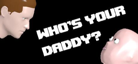 Who's Your Daddy?!