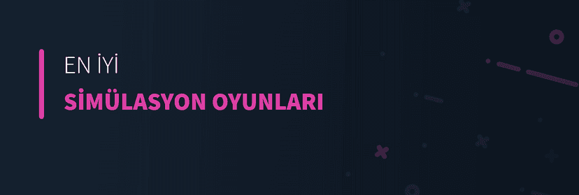 En İyi Simülasyon Oyunları