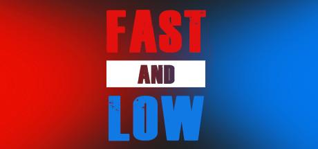 Fast and Low