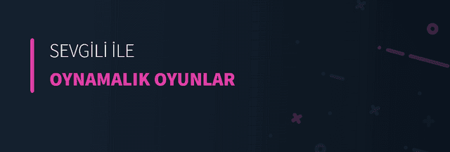 Sevgiliyle Oynamalık Oyunlar