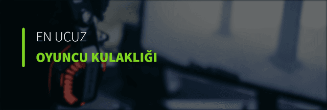 En Ucuz Oyuncu Kulaklığı