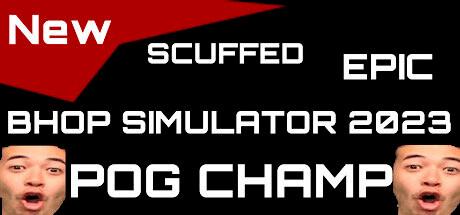 *NEW* SCUFFED EPIC BHOP SIMULATOR 2023 (POG CHAMP)