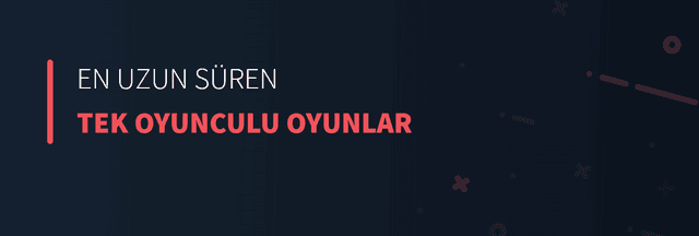 En Uzun Süren Tek Oyunculu Oyunlar