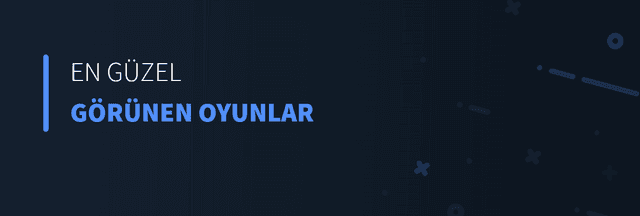 En Güzel Görünen Oyunlar