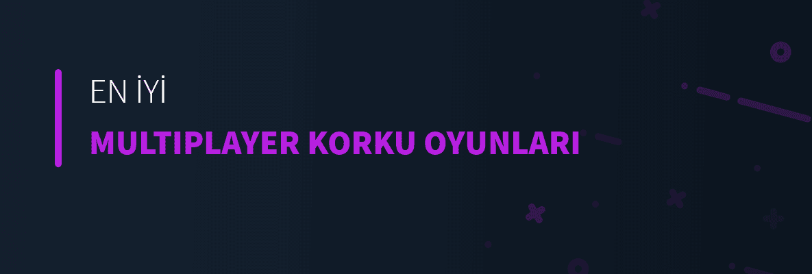 En İyi Multiplayer Korku Oyunları