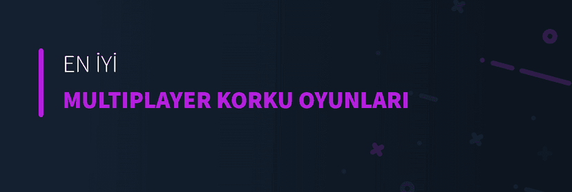 En İyi Multiplayer Korku Oyunları