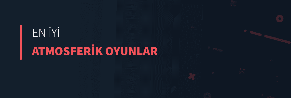 En İyi Atmosferik Oyunlar
