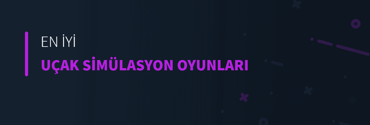 En İyi Uçak Simülasyon Oyunları
