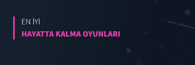 En İyi Hayatta Kalma Oyunları