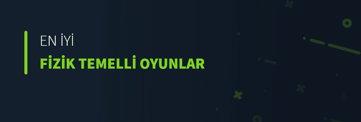 En İyi Fizik Temelli Oyunlar